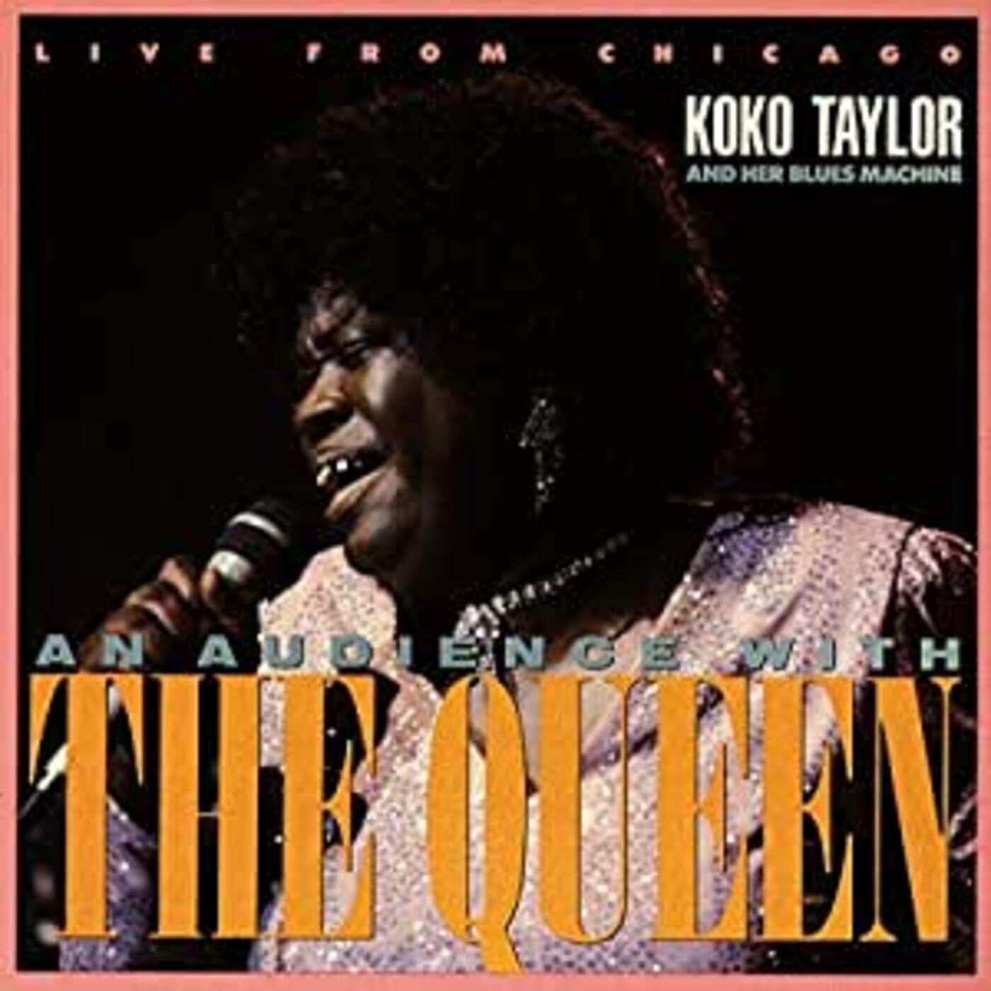 Live From Chicago : An Audience With The Queen [Audio CD] Koko Taylor; Eddie King; Michael Robinson; Jerry Murphy; Clyde "Youngblood" Tyler, Jr. and Robert Taylor
