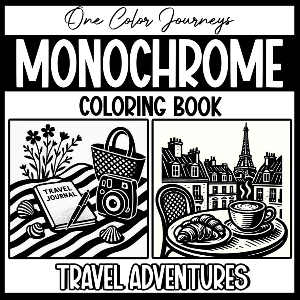 Monochrome Coloring Book: One Color Journeys - Travel Adventures: Monochromatic Coloring Pages for Adults Relaxation Featuring Famous Landscapes, ... - Color with Just One Black Marker or Pen