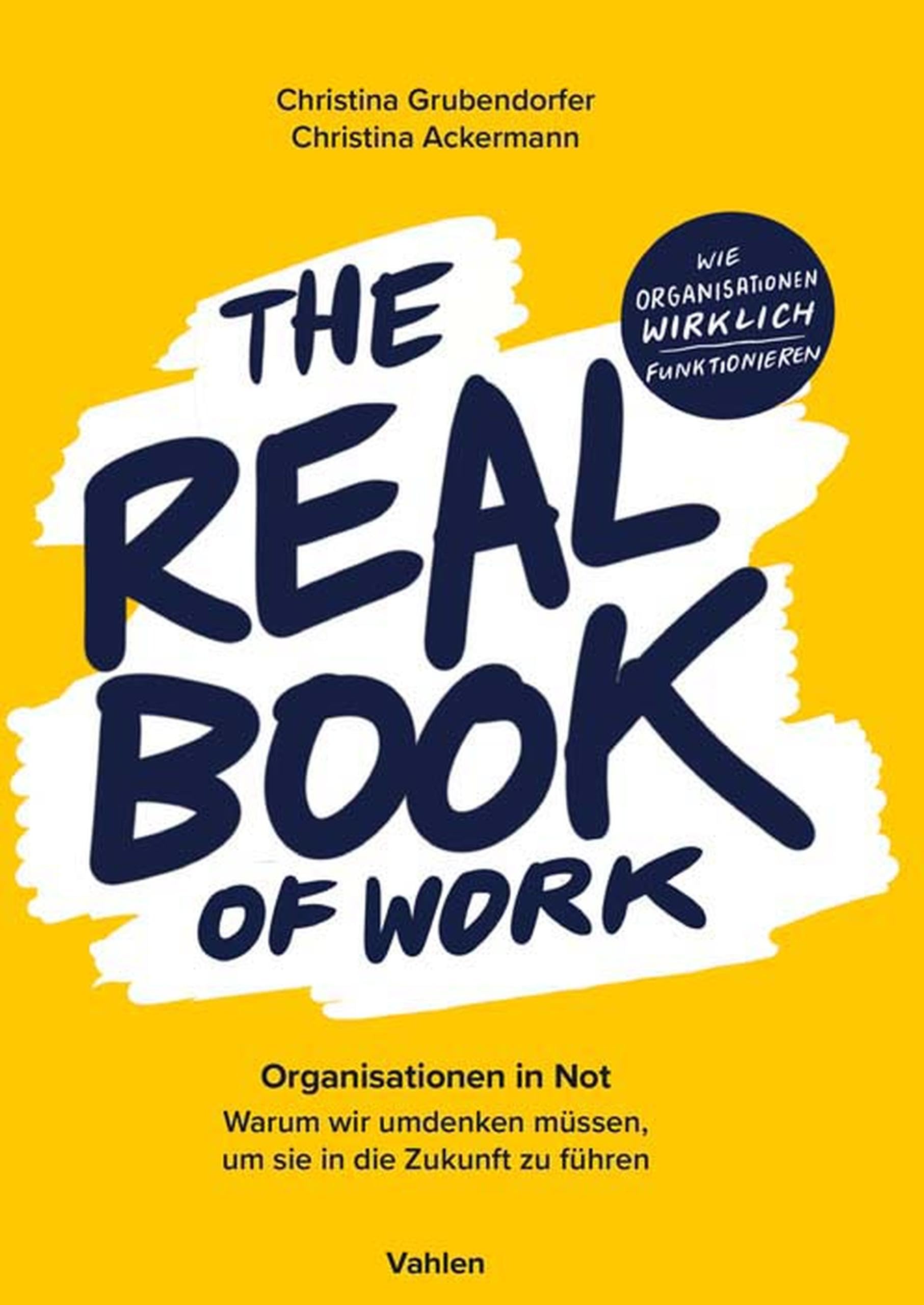The Real Book of Work: Organisationen in Not - Warum wir umdenken müssen, um sie in die Zukunft zu führen (German Edition)