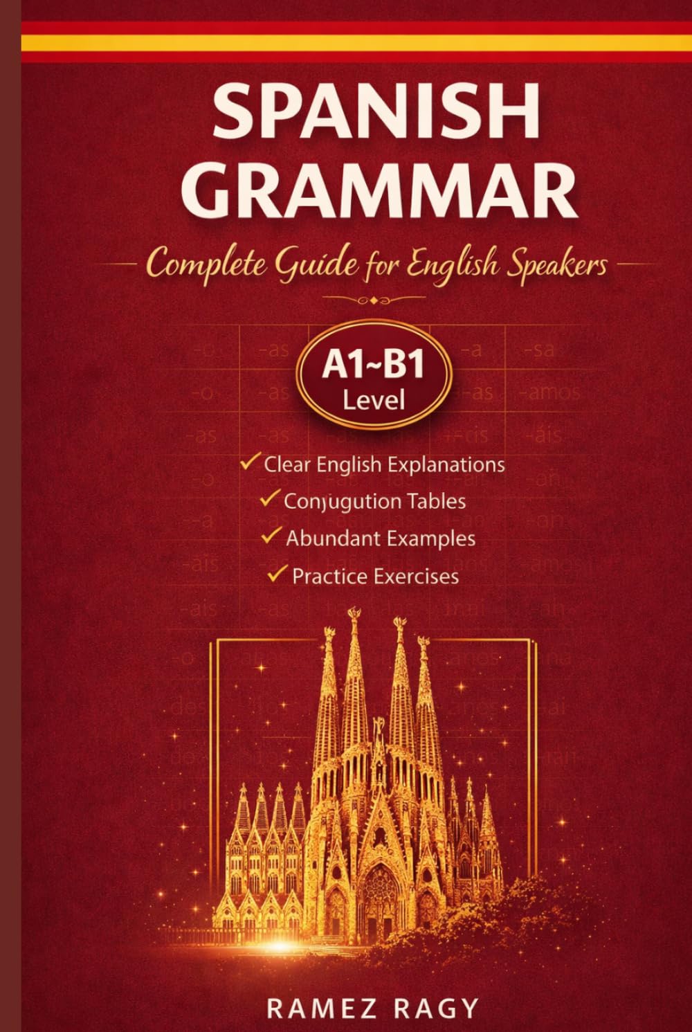 Spanish Grammar | Complete Guide for English Speakers: Master Spanish Grammar | Beginner to Intermediate (A1-B1) (Spanish Self-Study)