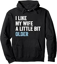 I Like My Wife A Little Bit Older Funny Husband Relationship Pullover Hoodie