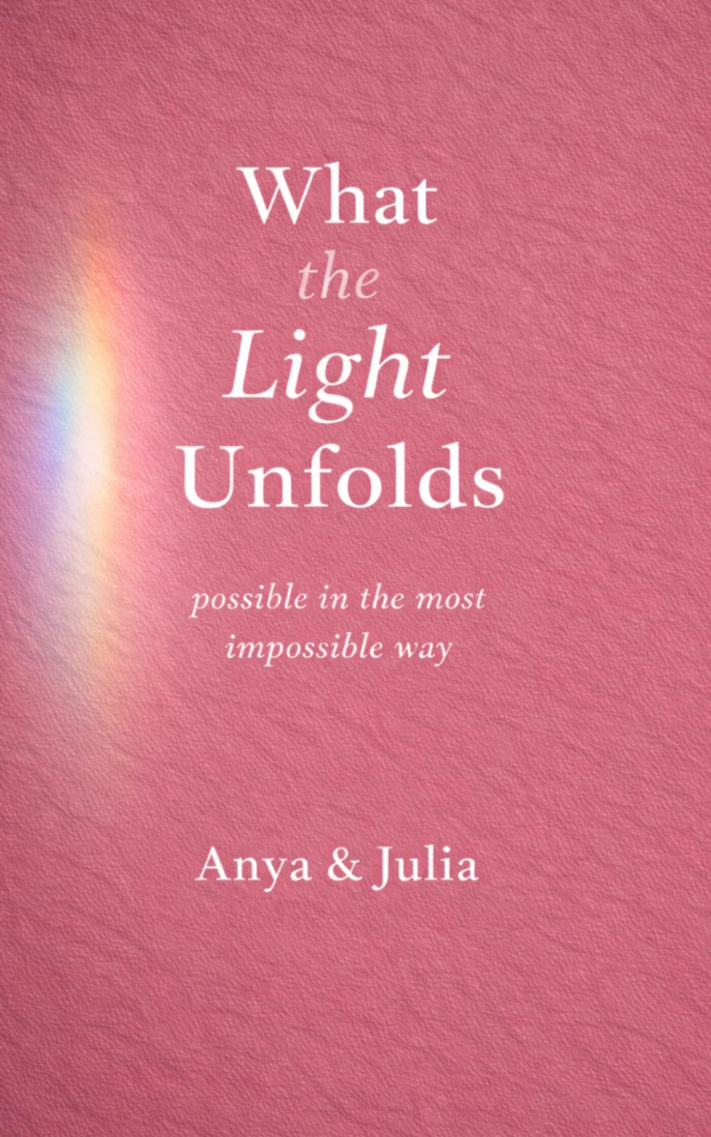 What the Light Unfolds: possible in the most impossible way (The Light Series)