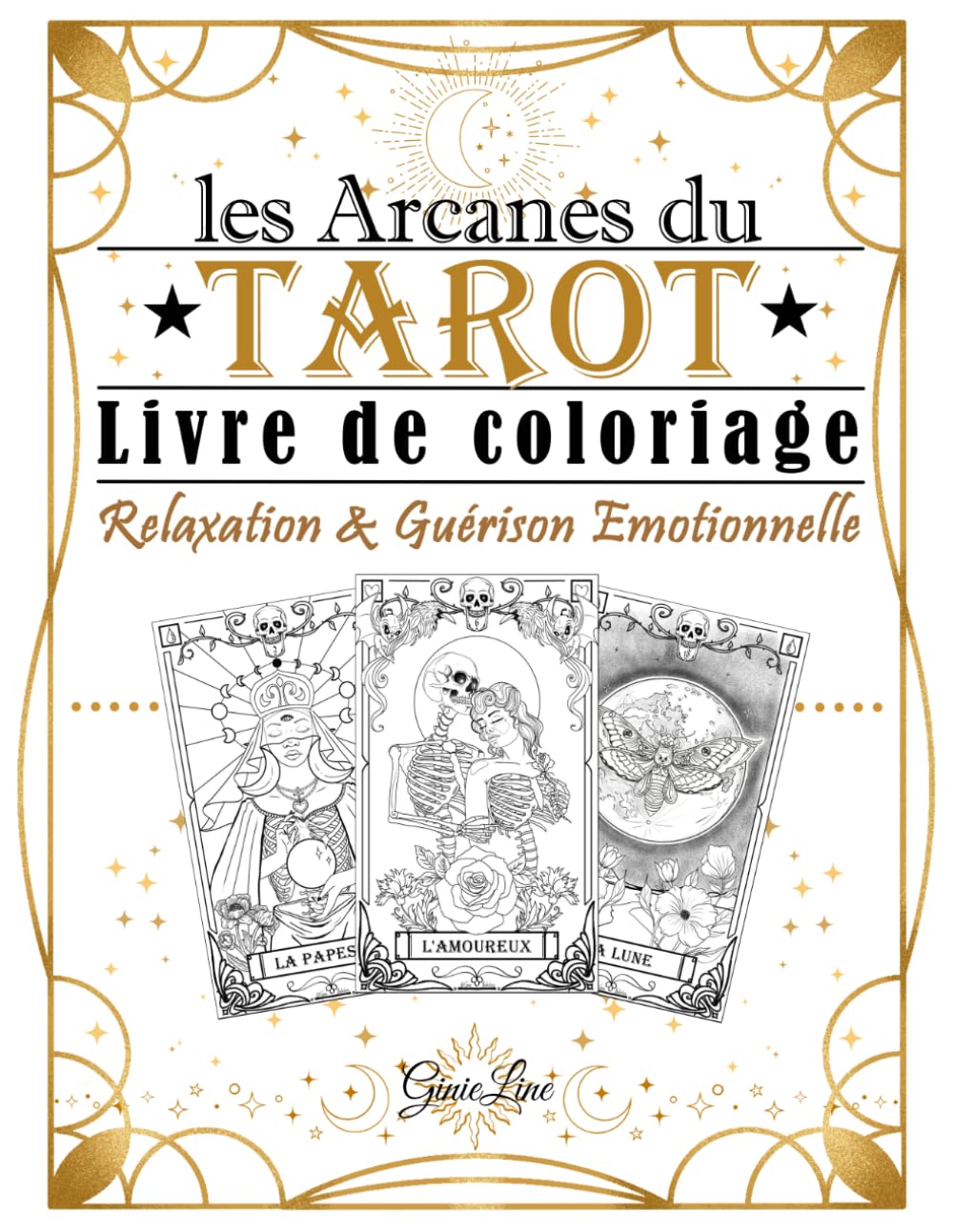 Les Arcanes du Tarot – Livre de Coloriage: Inspiré du célèbre Tarot Rider-Waite
