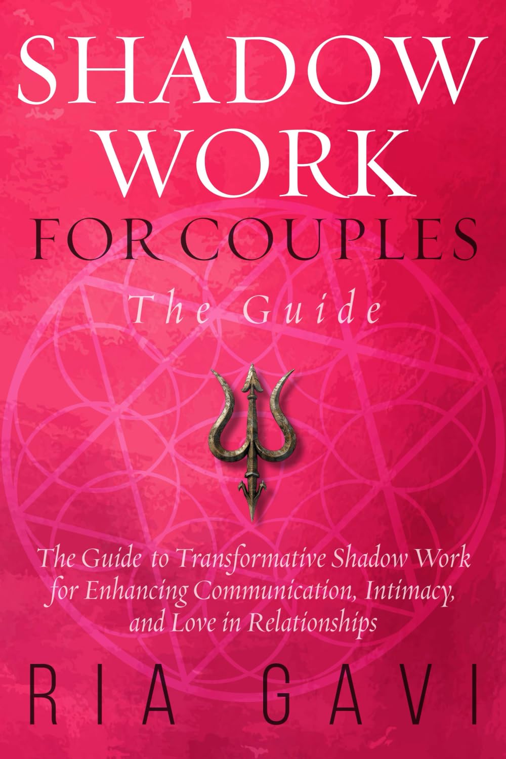 Shadow Work For Couples: The Guide to Transformative Shadow Work for Enhancing Communication, Intimacy, and Love in Relationships