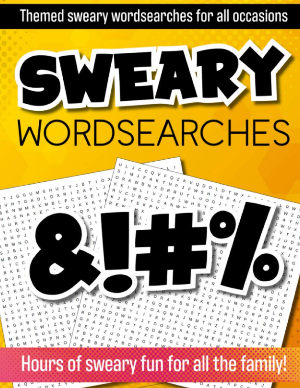 Sweary Wordsearches: Wordsearch puzzles for adults: swear words for adults
