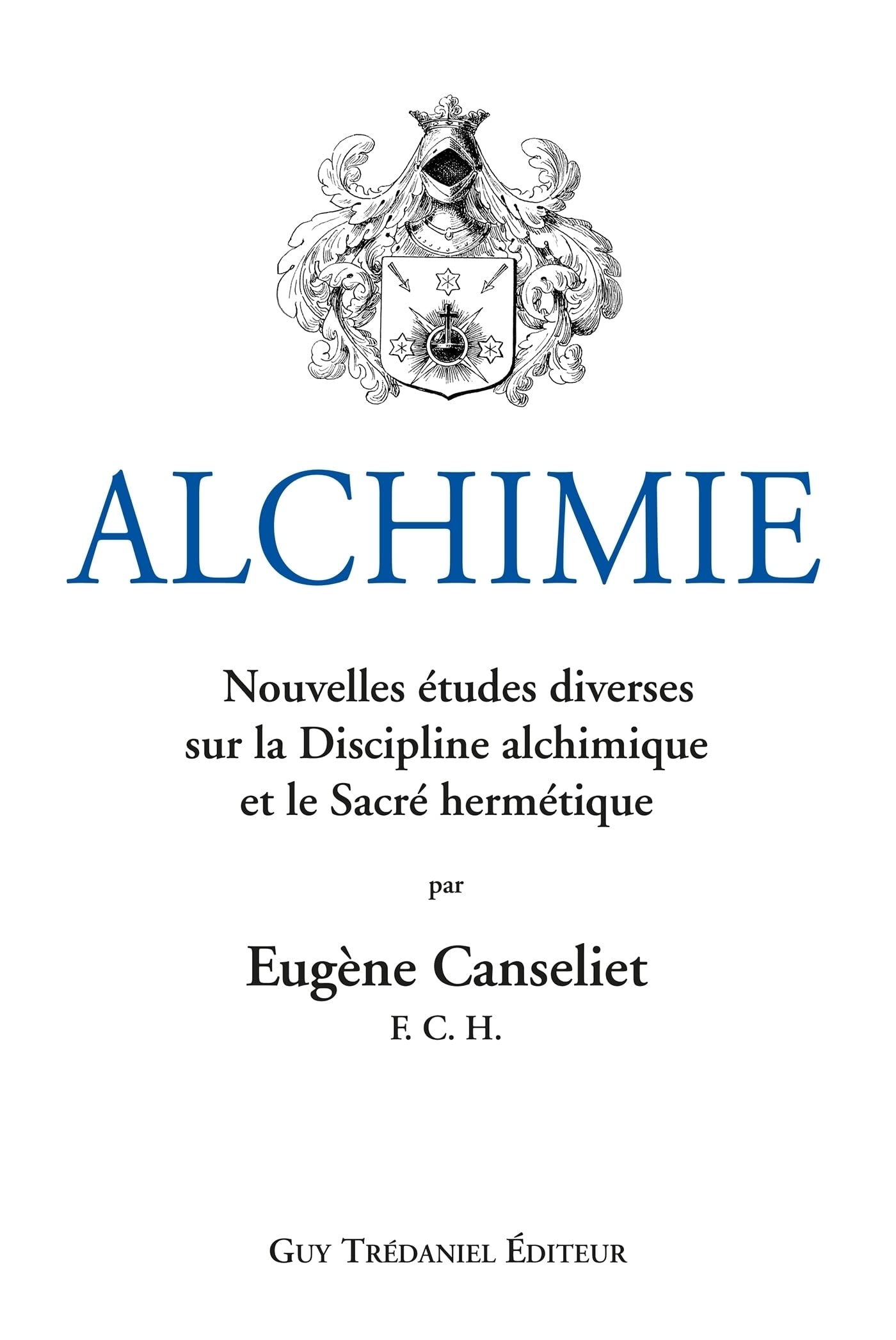Alchimie : Nouvelles études diverses sur la Discipline alchimique et le Sacré hermétique (French Edition)
