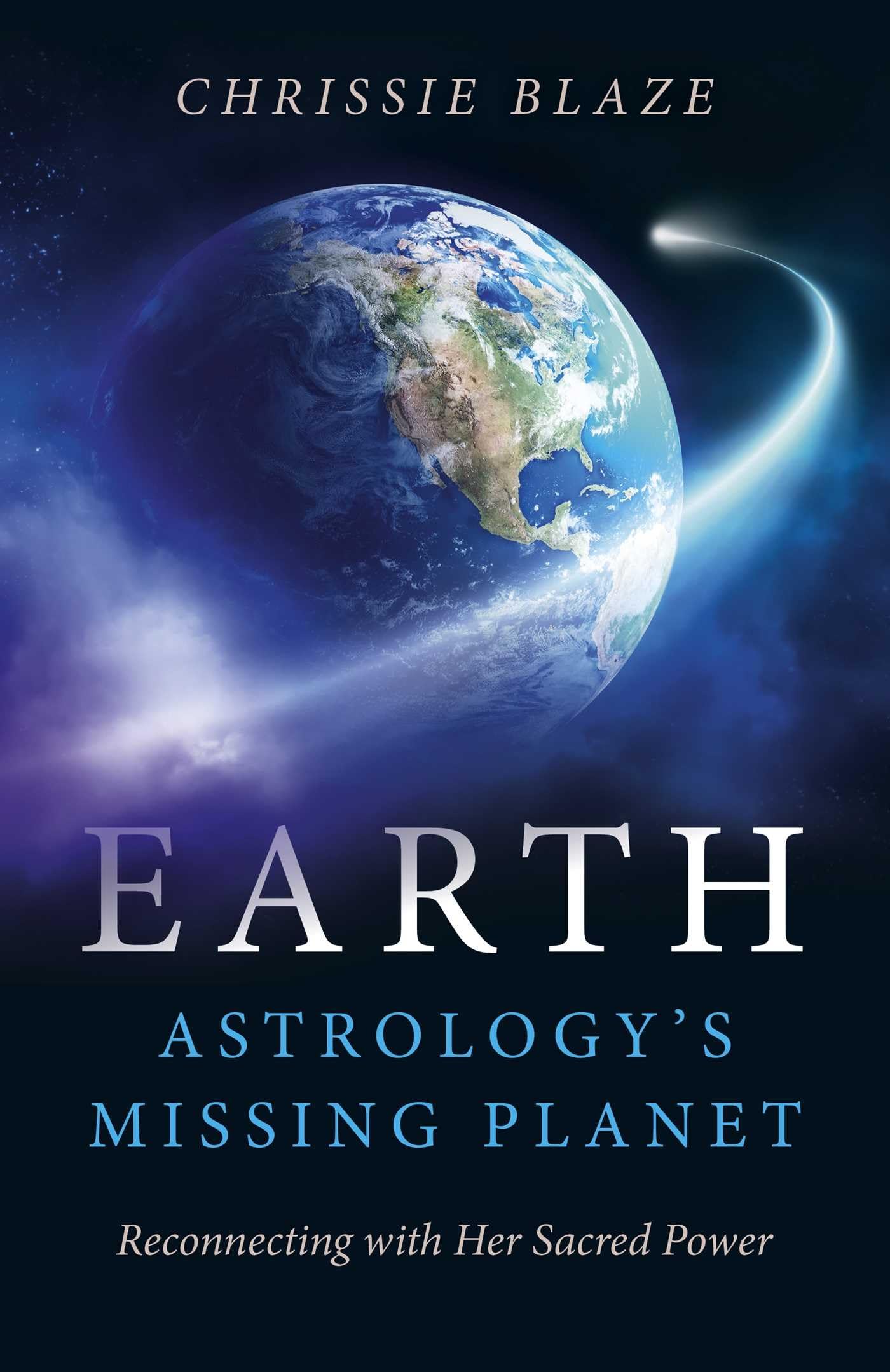 Earth: Astrology's Missing Planet : Reconnecting with Her Sacred Power by ...