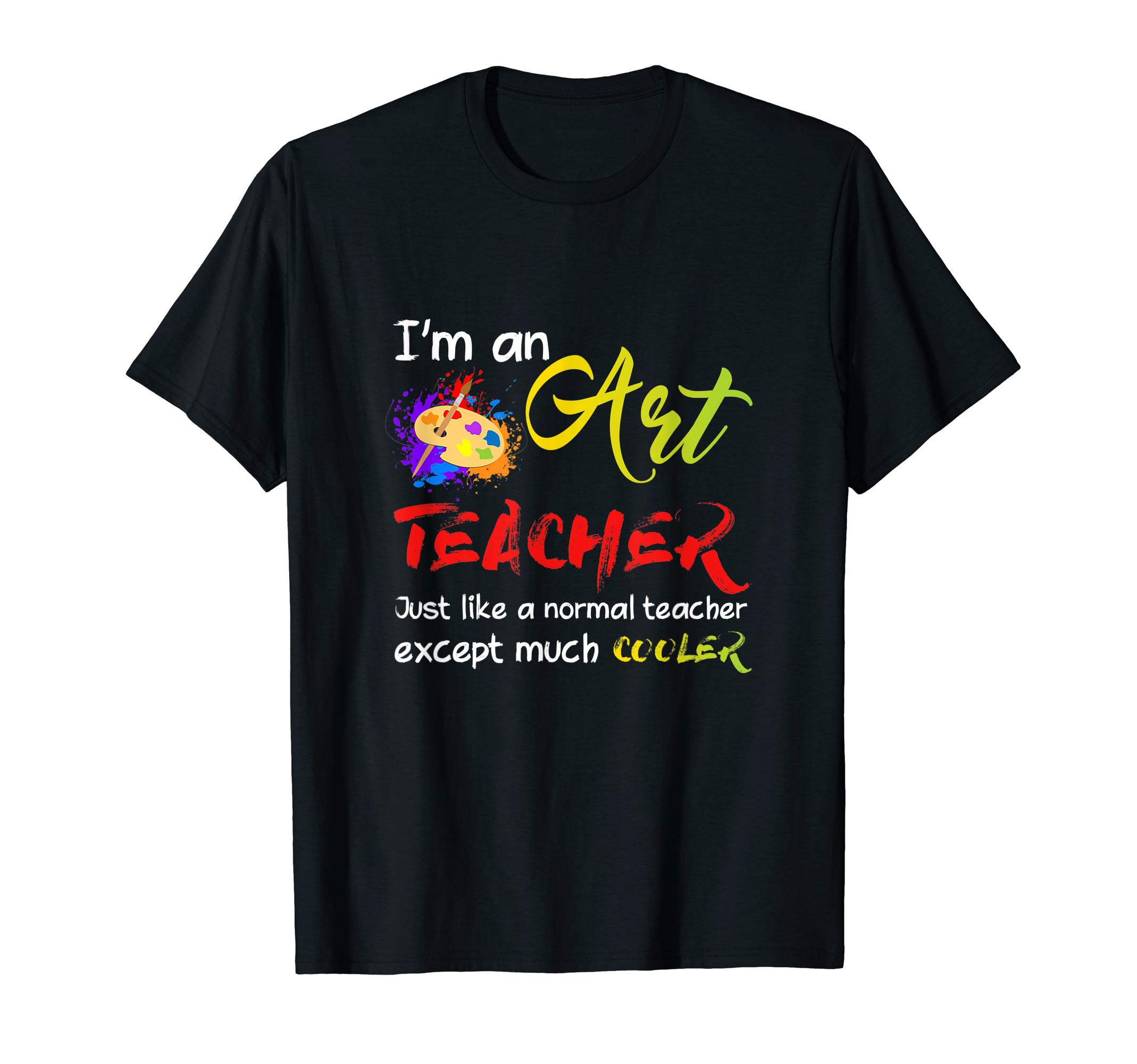 Art Teacher T Shirts for Art Teacher Gifts by FLFTCool Art Teacher Shirts - Art Teacher Shirts - Art T Shirts T-Shirt