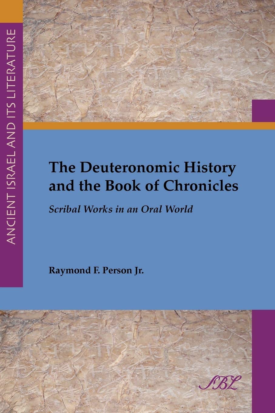 The Deuteronomic History and the Book of Chronicles: Scribal Works in an Oral World (Society of Biblical Literature. Ancient Israel and Its Liter)