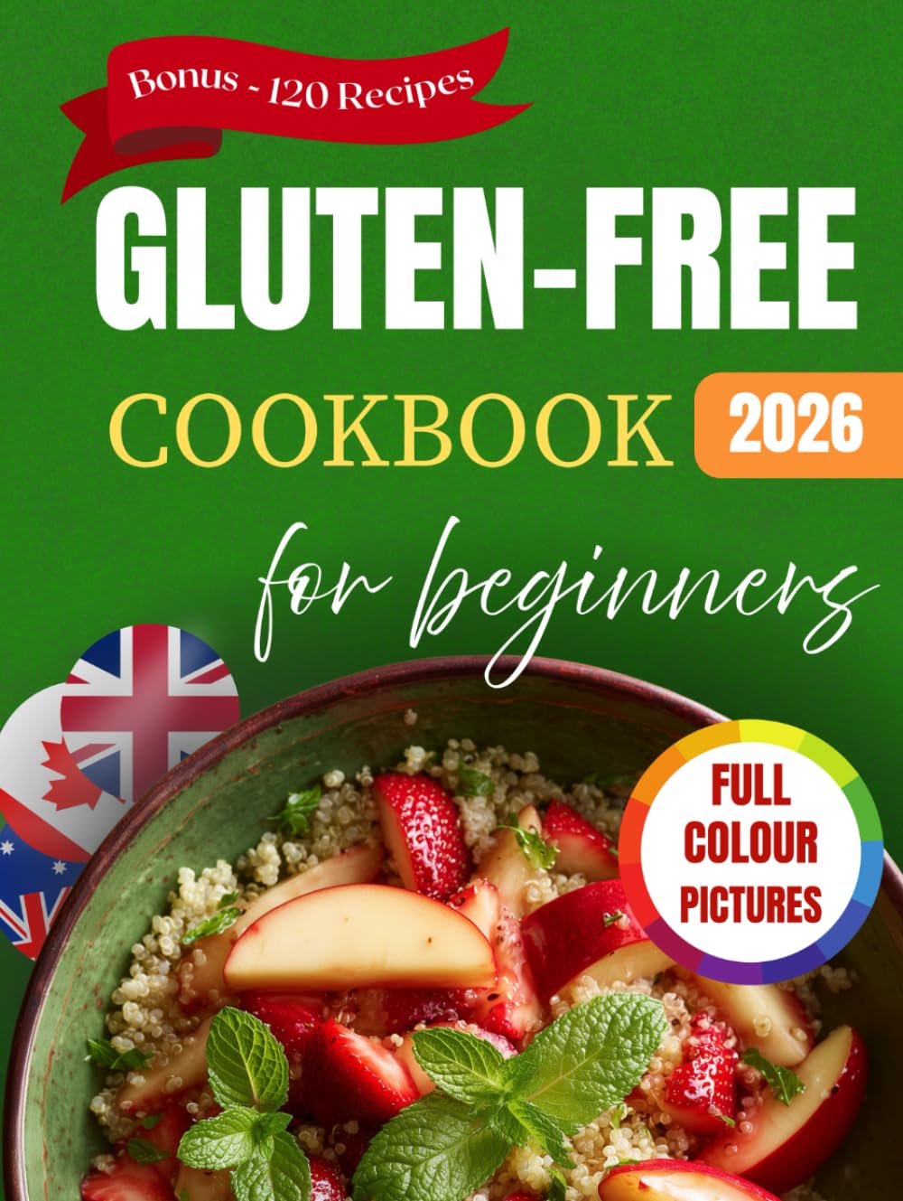 Gluten-Free Cookbook for Beginners: Delicious and Easy Recipes & Meals for a Celiac Disease Diet with Pictures (Quick and Simple for Seniors)