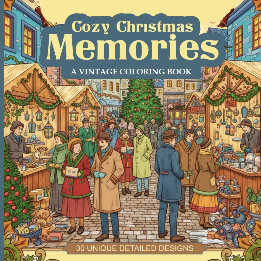 Cozy Christmas Memories: A Vintage Coloring Book: Victorian Era, Edwardian Elegance, and Old-Fashioned Holiday Scenes for Relaxation and Creative Expression