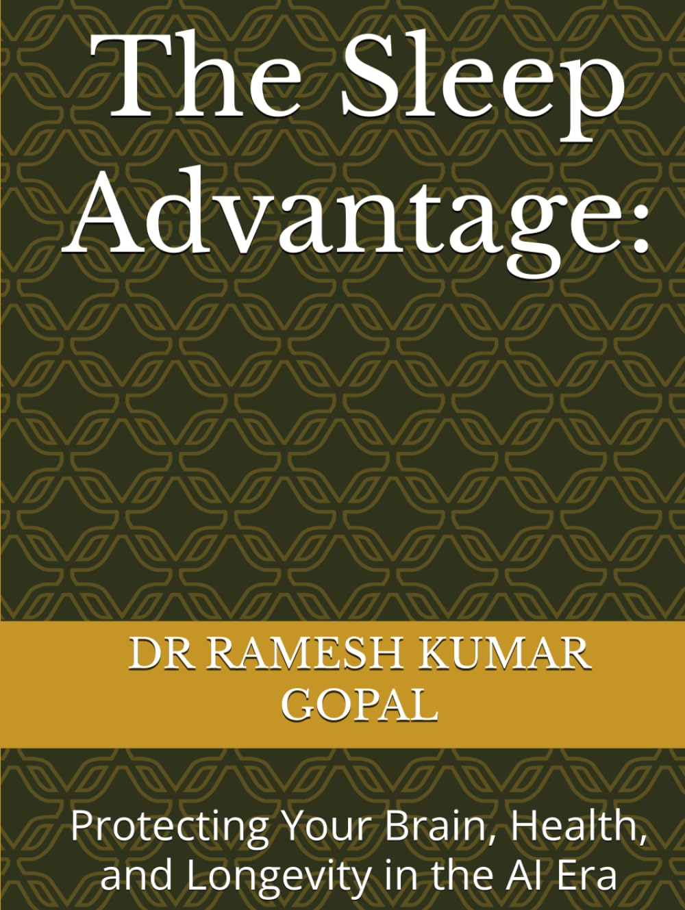 The Sleep Advantage:: Protecting Your Brain, Health, and Longevity in the AI Era