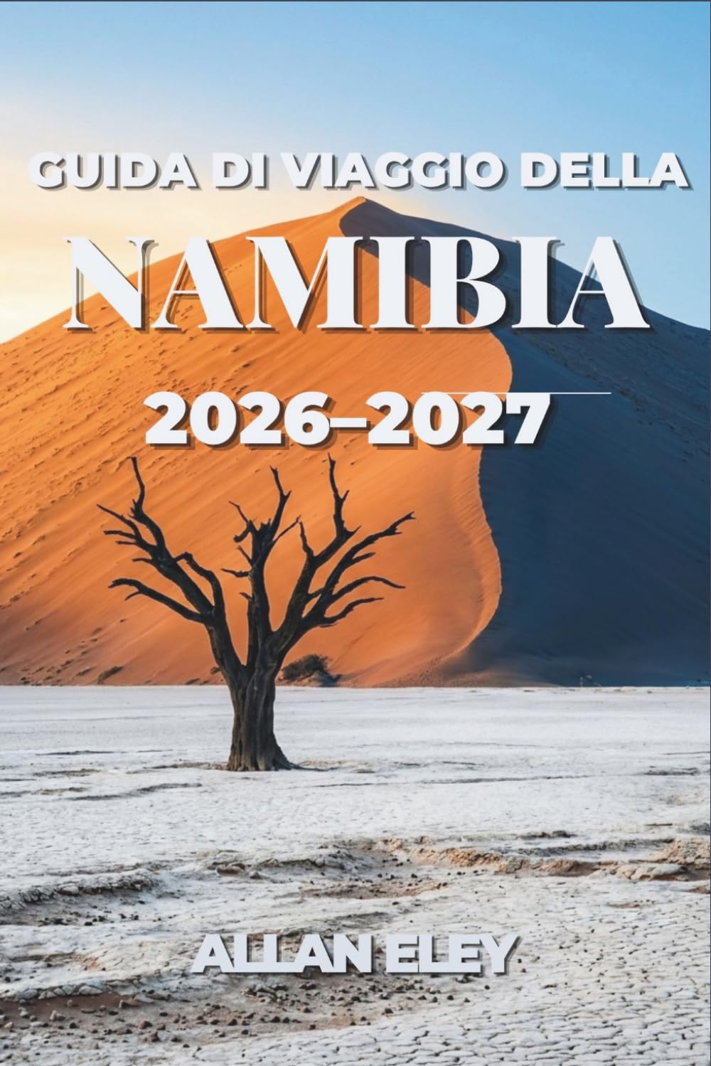 Guida di viaggio della Namibia 2026-2027: Itinerari da percorrere in auto, safari nel deserto e pianificazione pratica per Sossusvlei, Etosha e la Skeleton Coast.