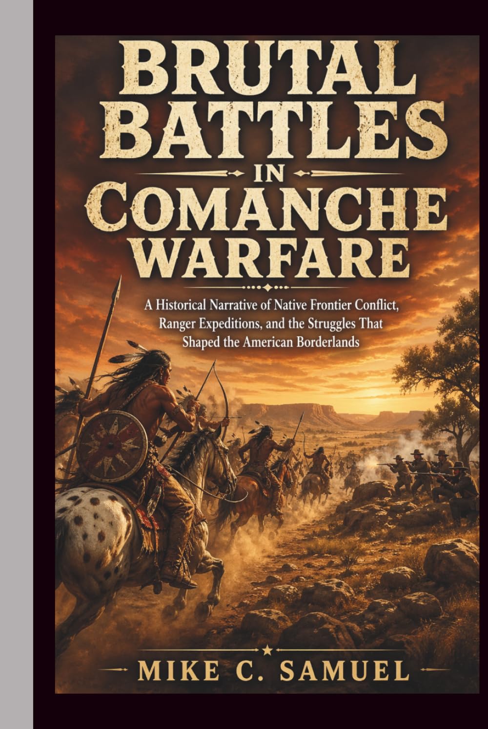Brutal Battles in Comanche Warfare: A Historical Narrative of Native Frontier Conflict, Ranger Expeditions, and the Struggles That Shaped the American Borderlands