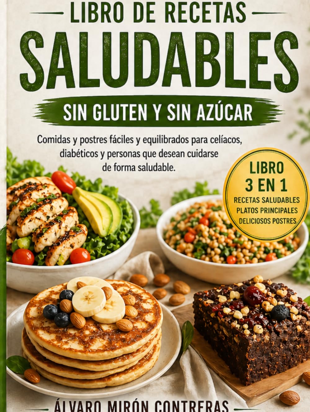 Libro de recetas saludables sin gluten y sin azúcar: Comidas y postres fáciles y equilibrados para celiacos, diabéticos y personas que deseen cuidarse de forma saludable