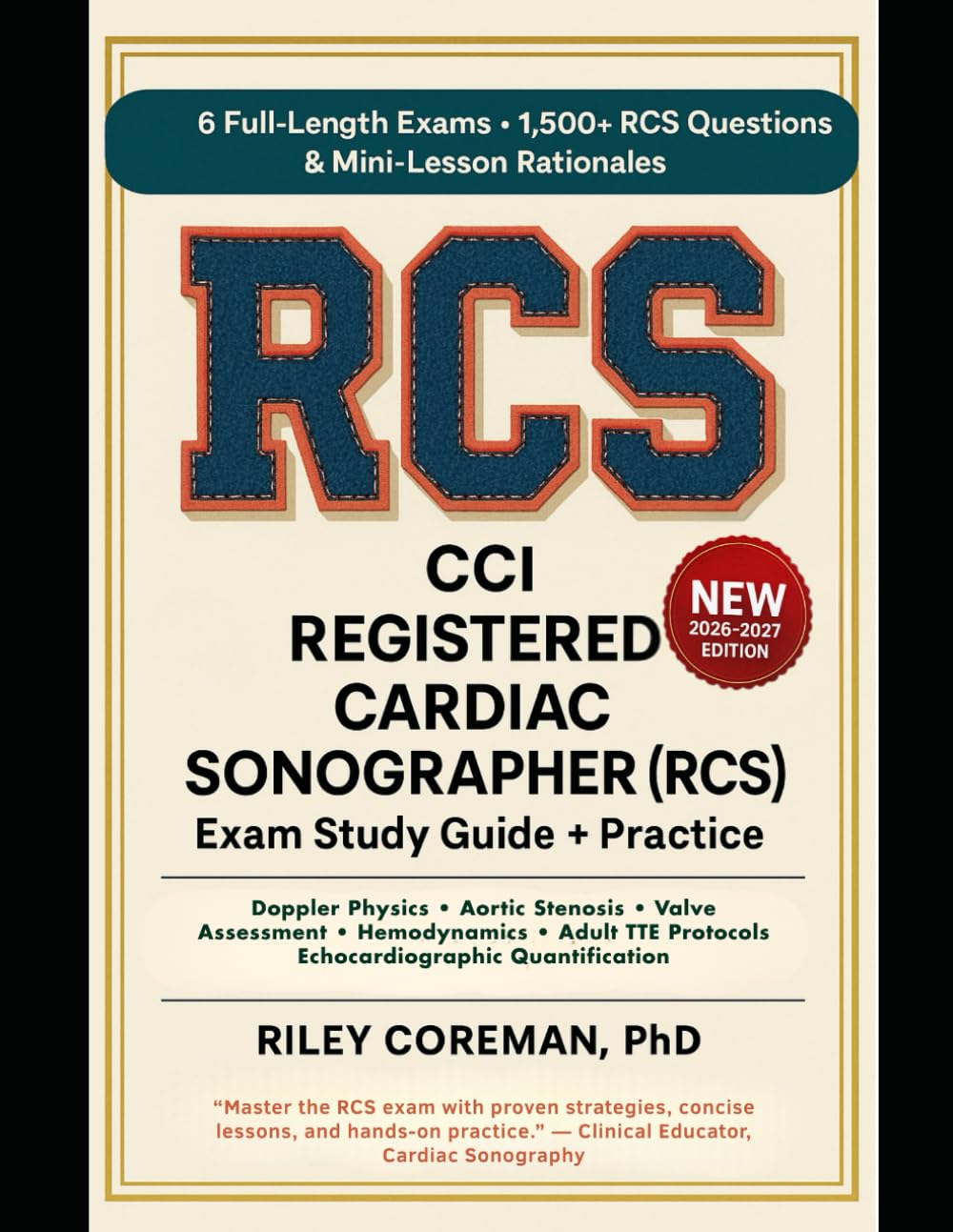 CCI REGISTERED CARDIAC SONOGRAPHER (RCS) EXAM STUDY GUIDE + PRACTICE: 6 Full-Length Exams • 1,500+ Exam-Grade Questions • Mini-Lessons in Every ... or Study Guide Needed — Registered Cardiac