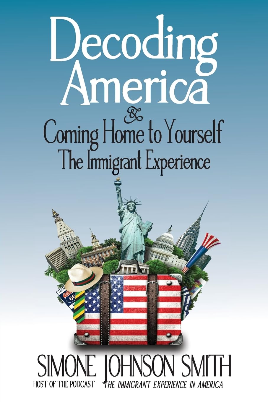 Decoding America & Coming Home to Yourself: The Immigrant Experience