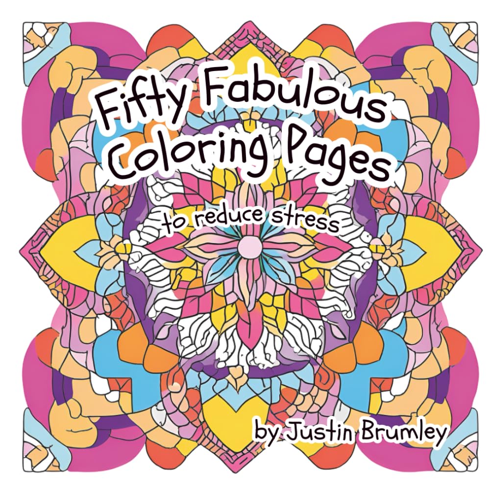 Fifty Fabulous Coloring Pages: A Creative Coloring Journey for Relaxation, Mindfulness, and Stress Relief