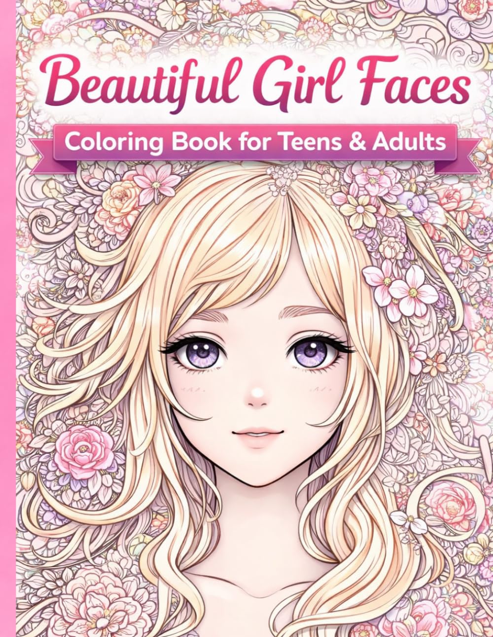 Beautiful Girl Faces Coloring Book for Kids Ages 8–12: Cute & Relaxing Coloring Pages for Creativity and Fun