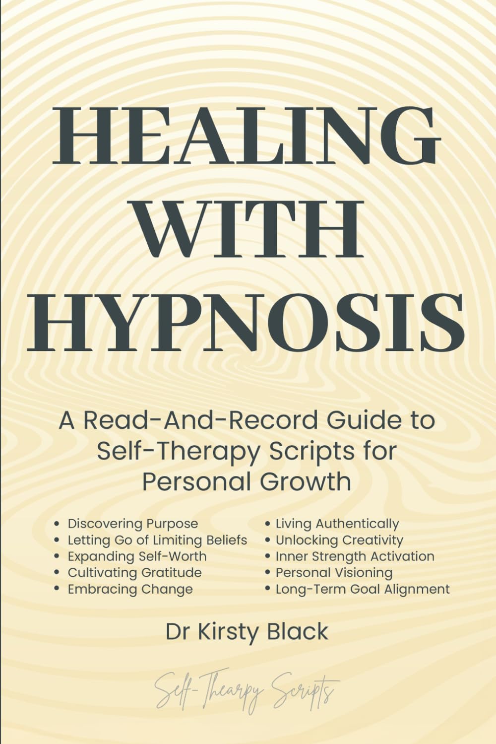 Healing With Hypnosis: A Read-And-Record Guide to Self-Therapy - Scripts for Personal Growth: Scripts for Personal Growth
