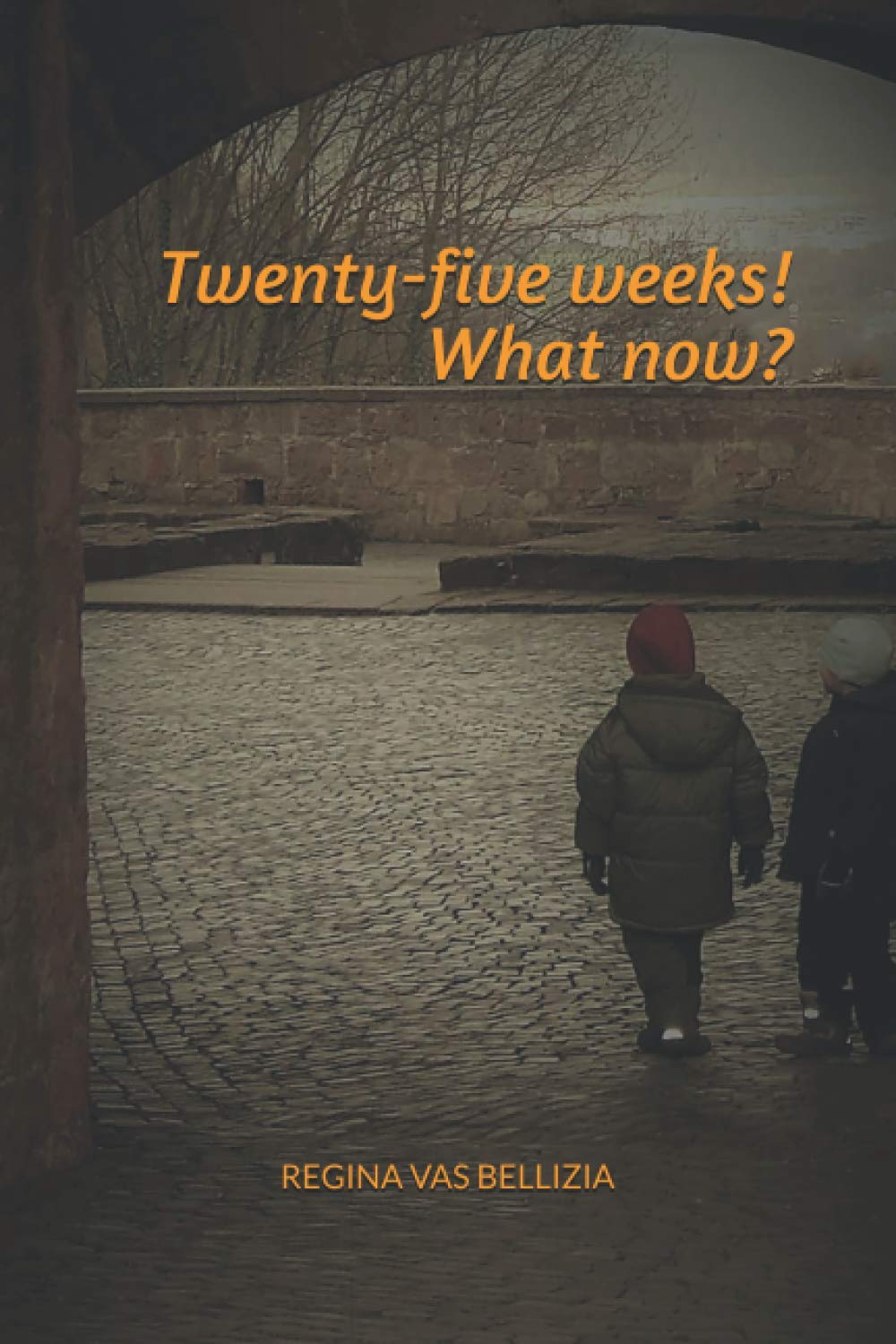 Twenty-five weeks! What now?