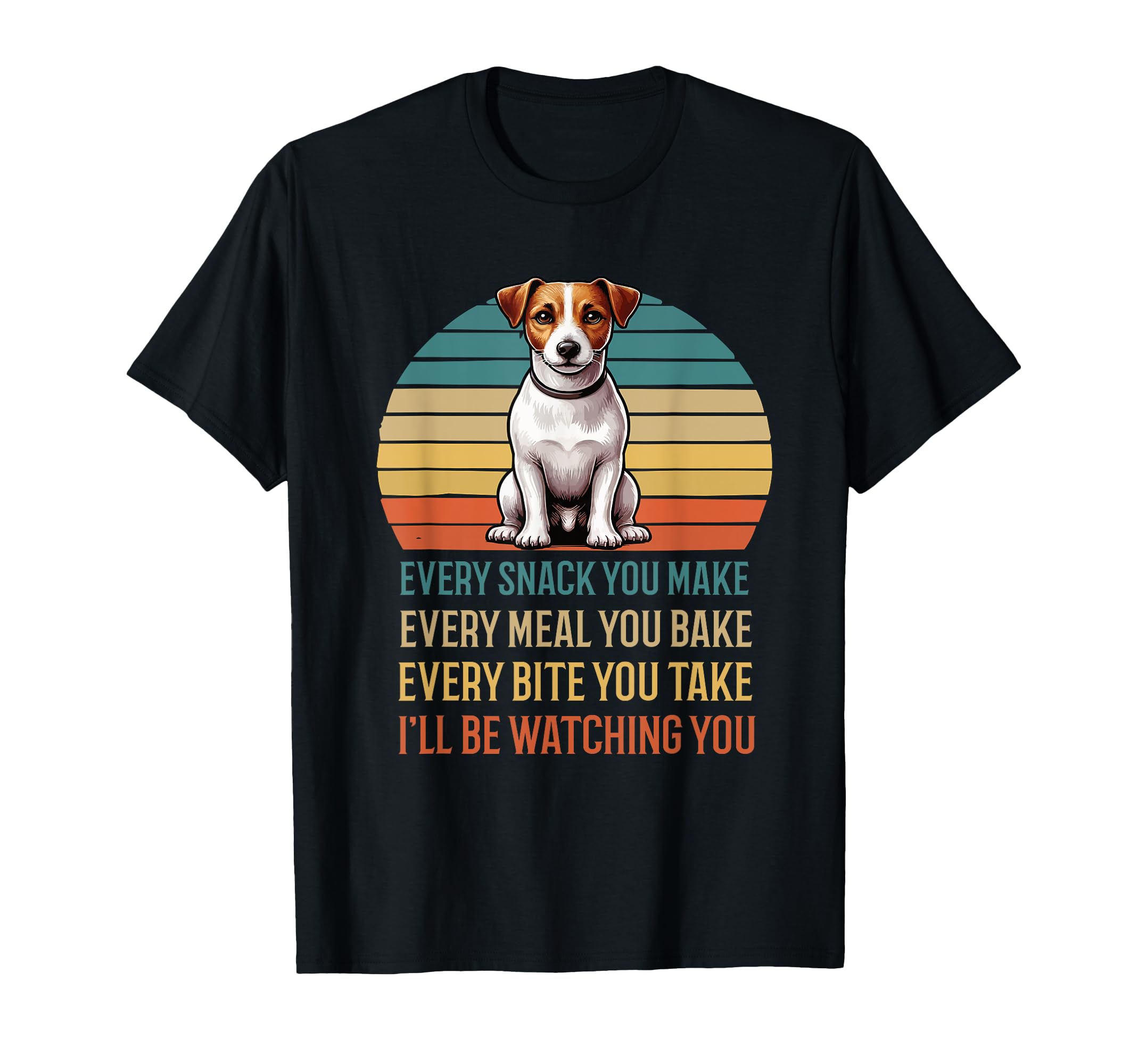Every Snack You make Jack Russell terrier Jack Russell dog T-Shirt
