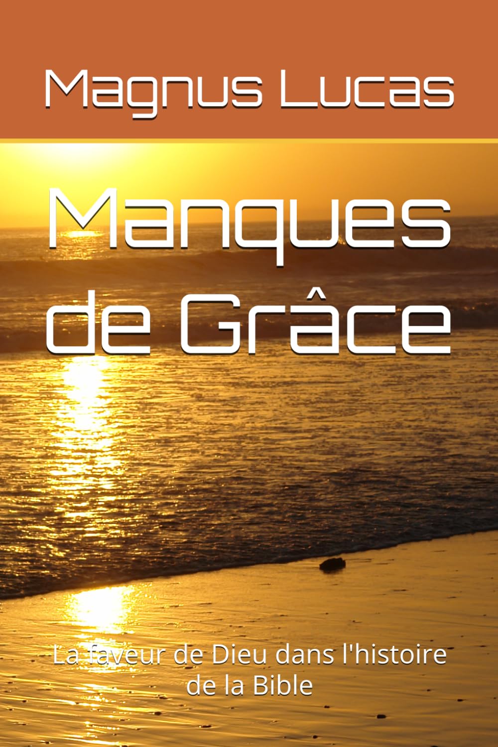 Manques de Grâce: La faveur de Dieu dans l'histoire de la Bible