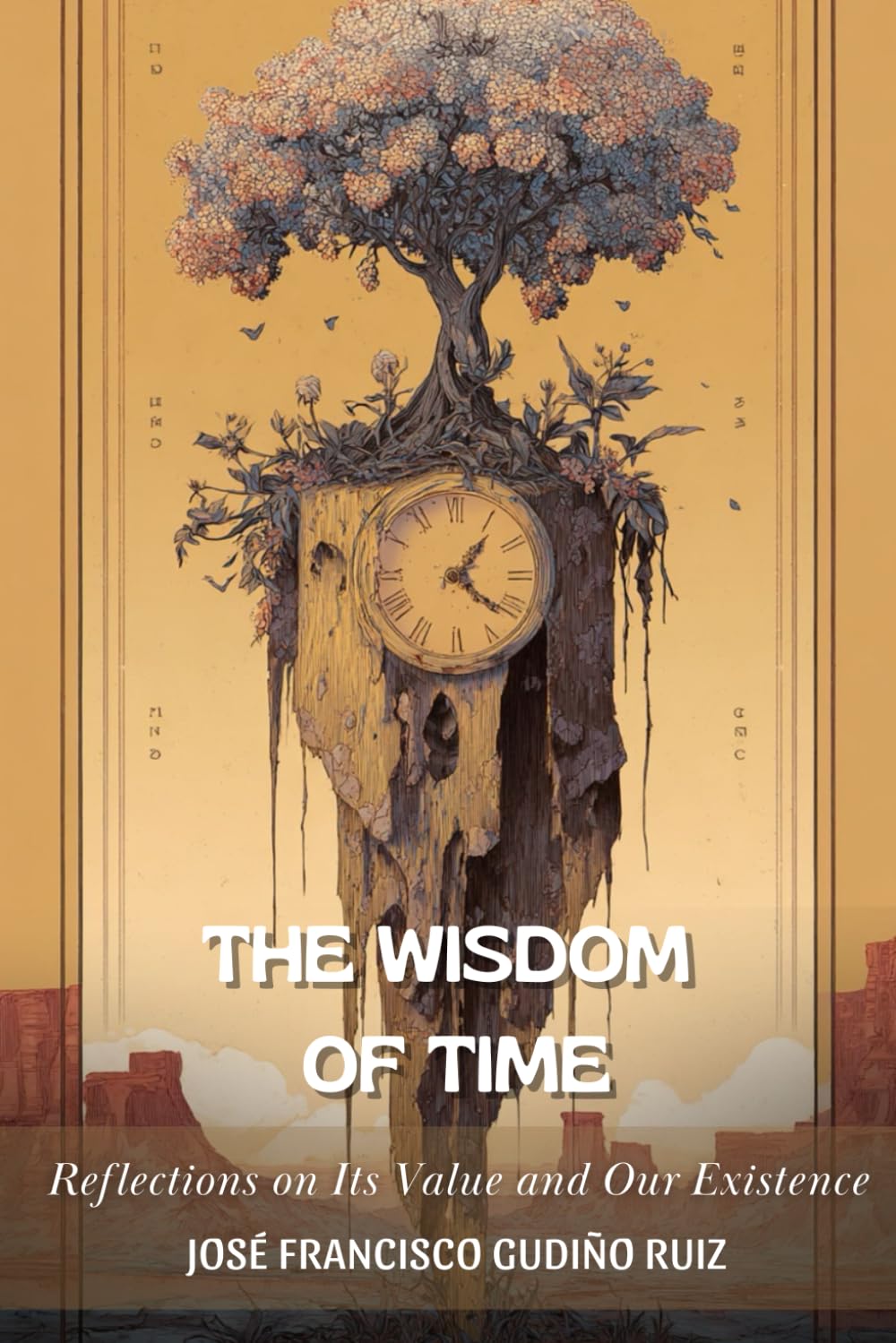 The Wisdom of Time: Reflections on Its Meaning and Our Existence