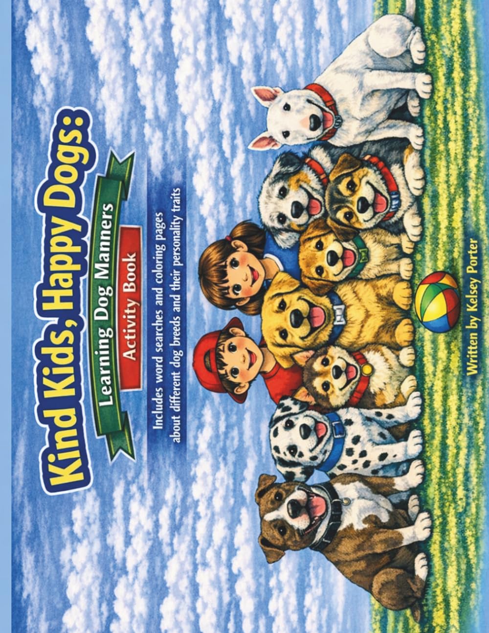 Kind Kids, Happy Dogs:: Learning Dog Manners Activity Book