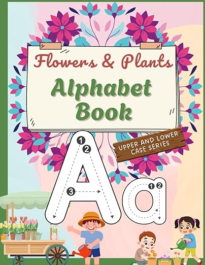 Flowers and Plants Alphabet Tracing Book for Kids Ages 3-5: Uppercase ...