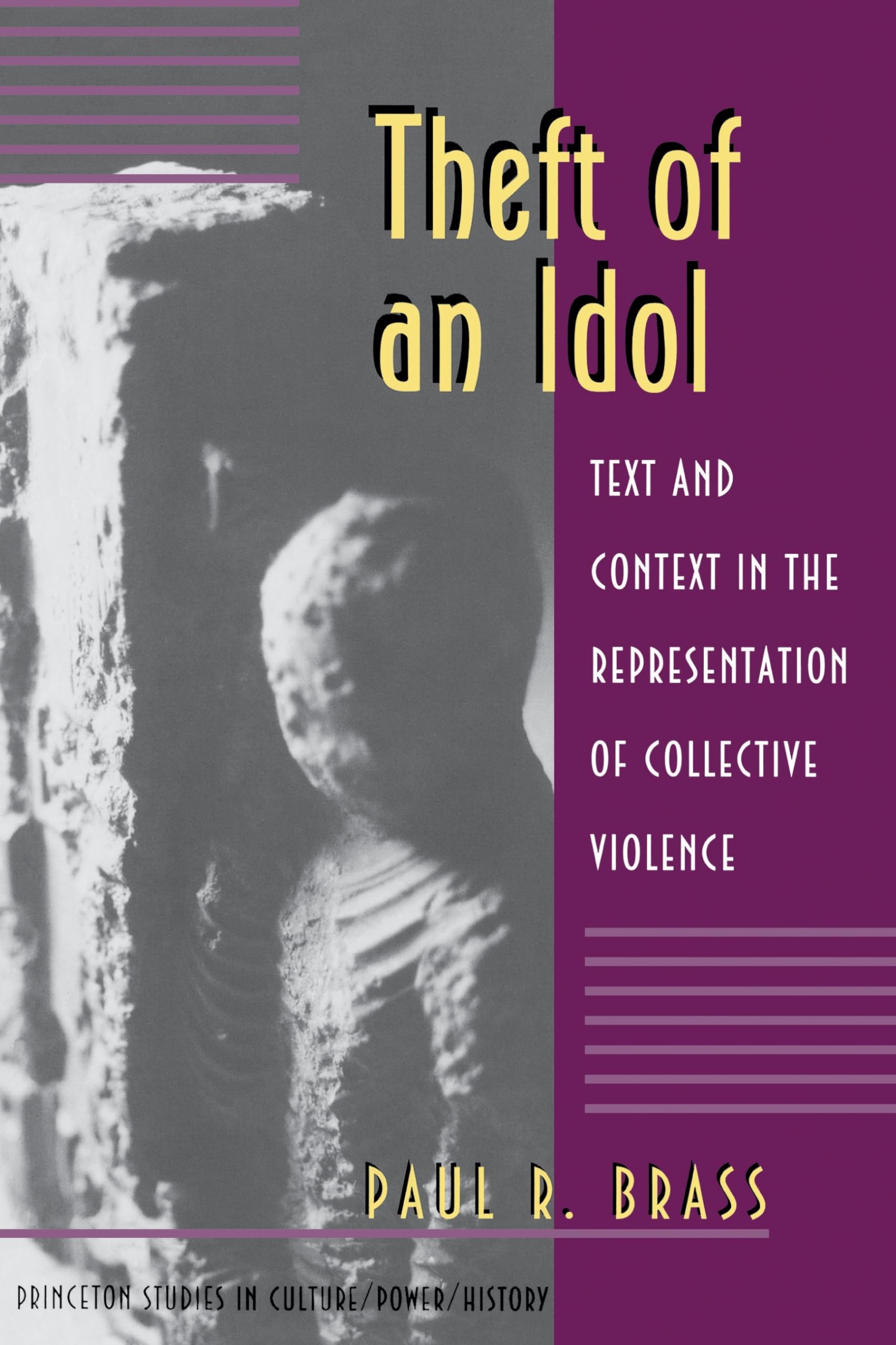 Buy Theft of an Idol: Text and Context in the Representation of Collective Violence: 8 (Princeton Studies in Culture/Power/History) — BookShops.in