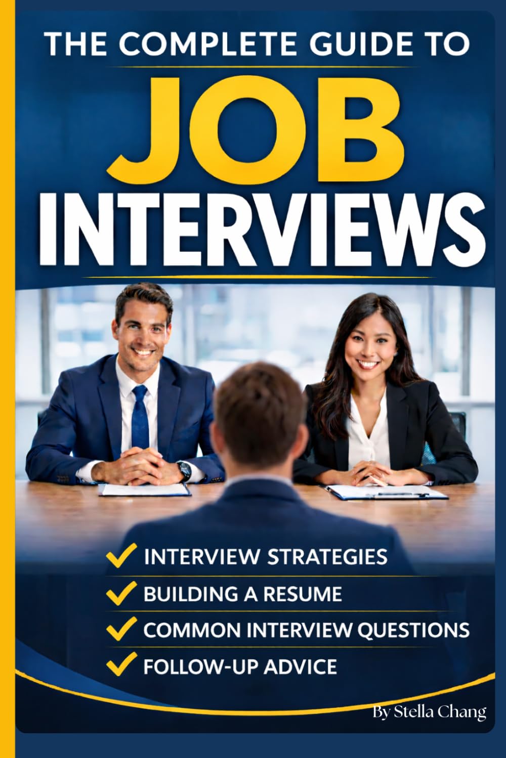 The Complete Guide to Job Interviews: How to Prepare, Impress, and Get the Job