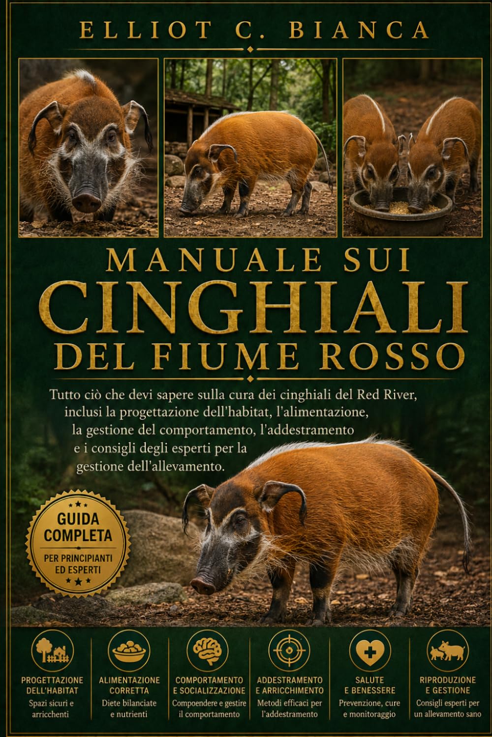 MANUALE SUI CINGHIALI DEL FIUME ROSSO: Tutto ciò che devi sapere sulla cura dei cinghiali del Red River, inclusi la progettazione dell'habitat, ... i consigli degli esperti per la gestione dell