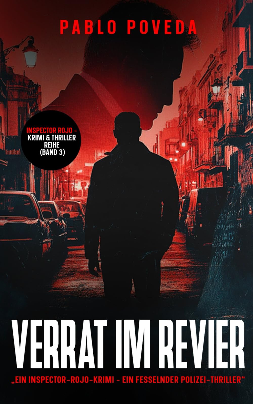 Verrat im Revier: Ein Inspector-Rojo-Krimi – Ein fesselnder Polizei-Thriller voller Spannung und dunkler Geheimnisse (Inspector Rojo – Krimi & Thriller Reihe)