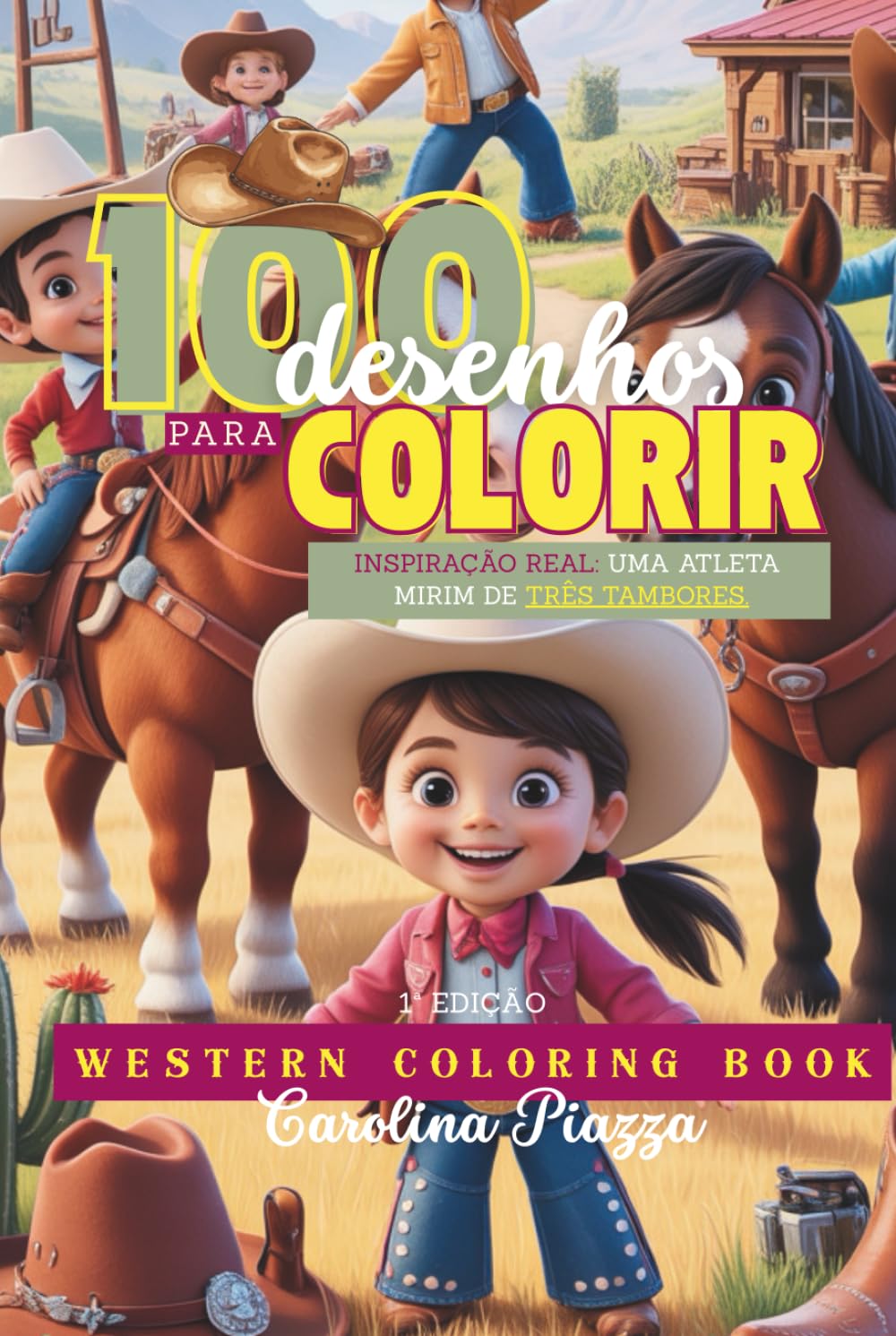 Western Coloring Book - 100 Desenhos para Colorir | Carolina Piazza: Cute Western Farm Scenes with Horses, Cowgirls, Cowboys for Children Ages 4-10