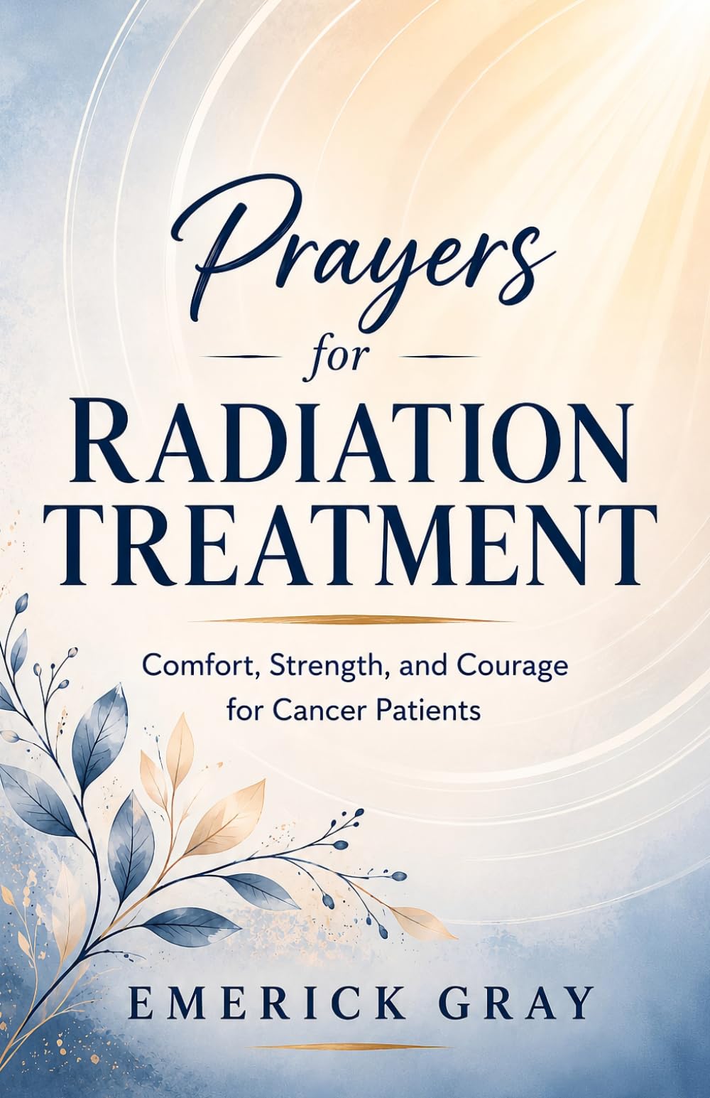Prayers for Radiation Treatment: Comfort, Strength, and Courage for Cancer Patients