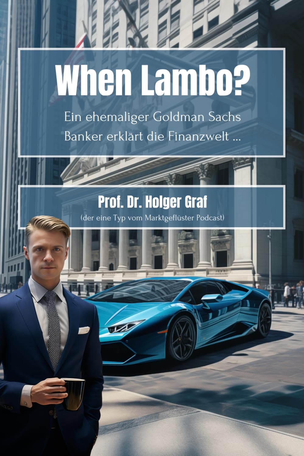 When Lambo? Ein ehemaliger Goldman Sachs Banker erklärt die Finanzwelt ...
