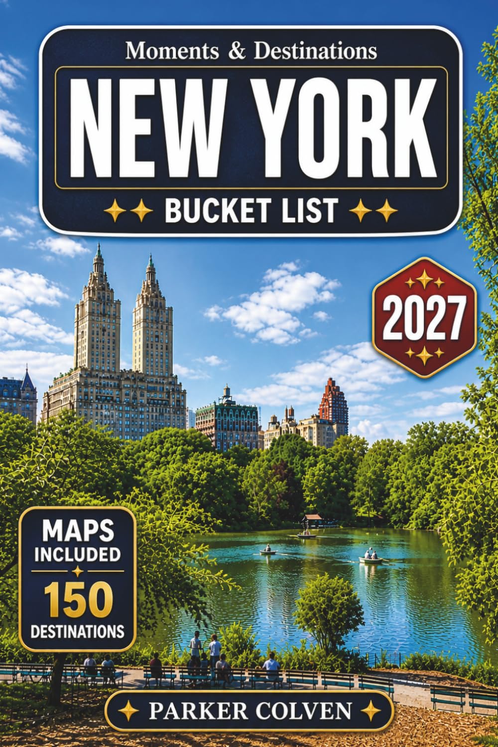New York Bucket List: Discover 150 Iconic City Landmarks, Adirondack Mountain Escapes, Finger Lakes Wine Country, Scenic Hudson Valley Drives, Waterfall Trails, & Unforgettable Empire State Adventures
