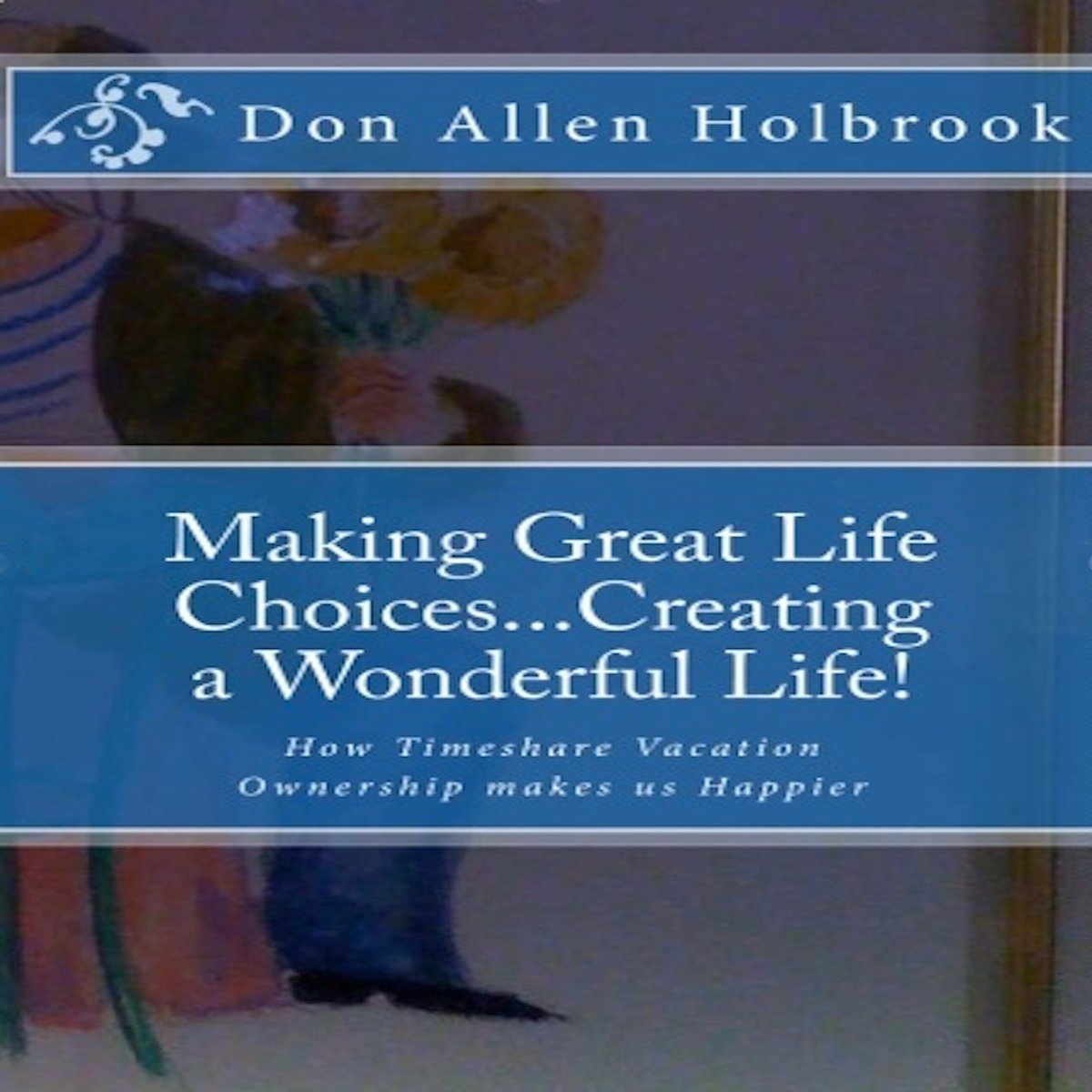 Cover art for Making Great Life Choices... Creating a Wonderful Life!