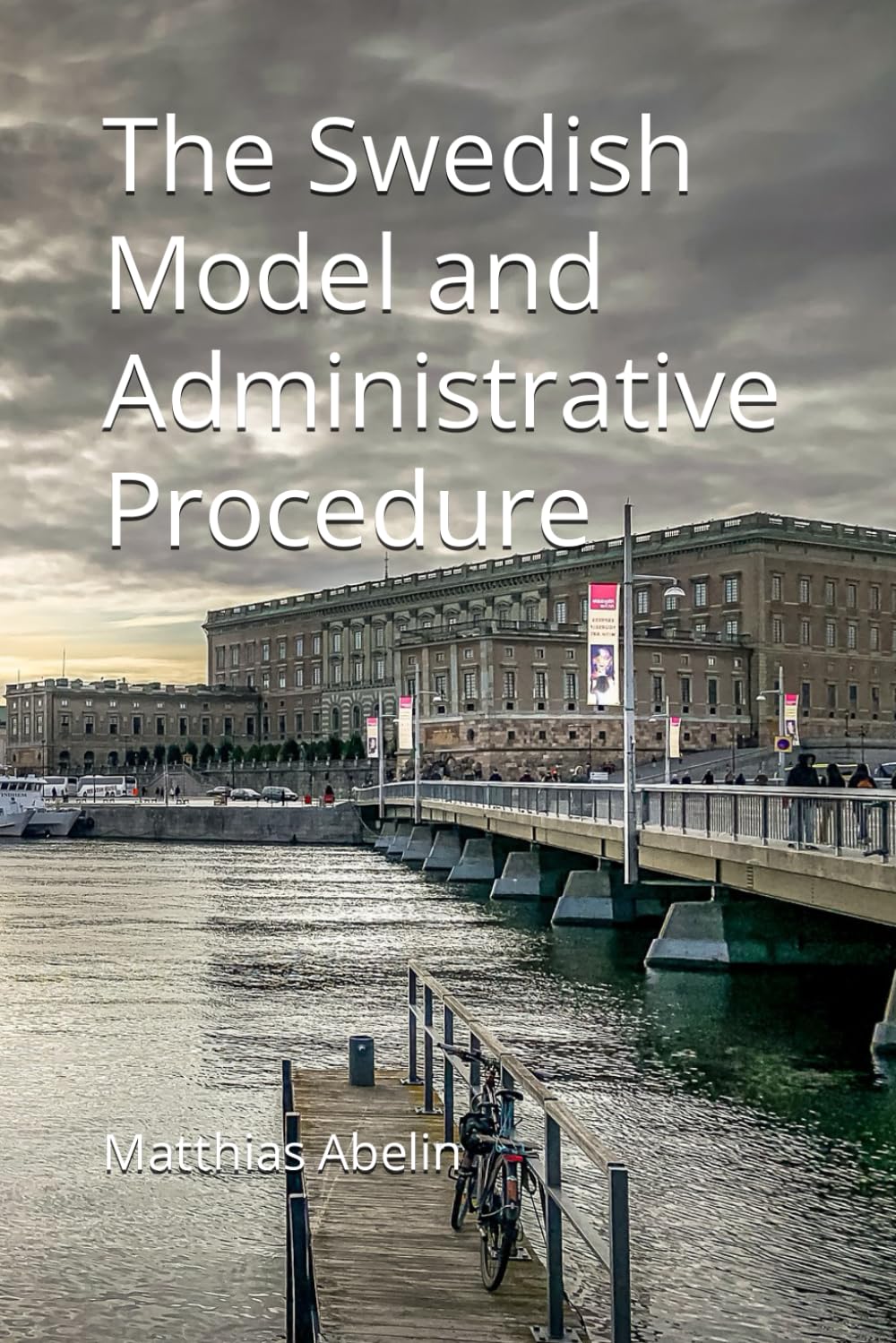The Swedish Model and Administrative Procedure (Swedish Anthropology of Law)