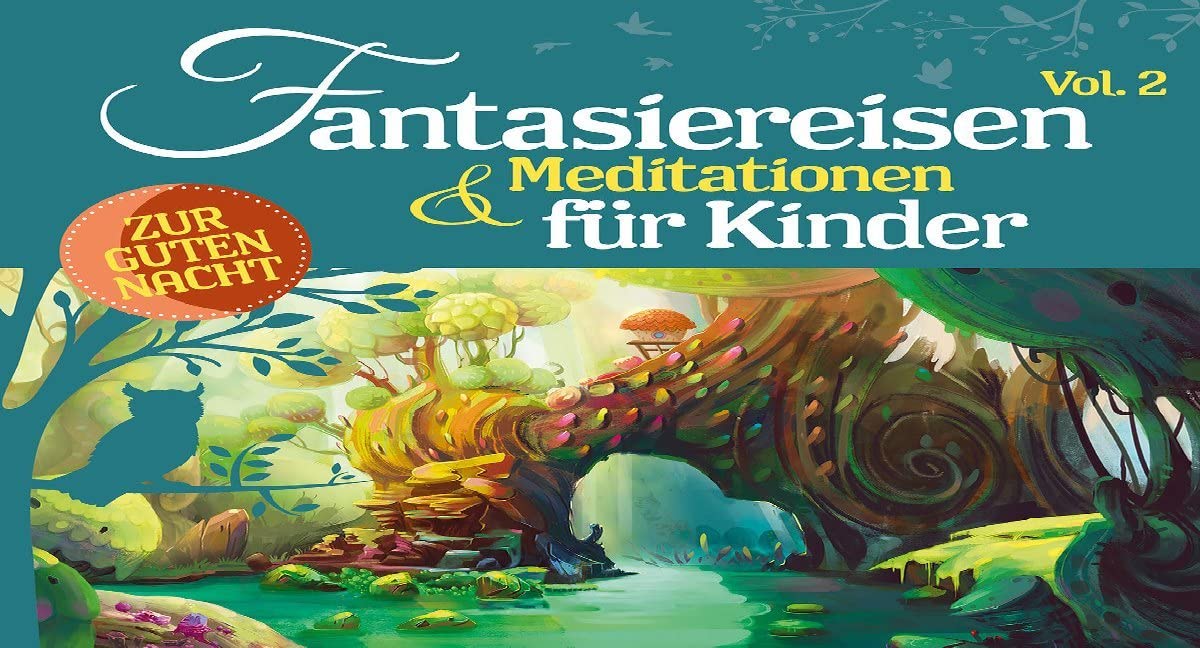 Fantasiereisen & Meditationen Für Kinder Vol. 2