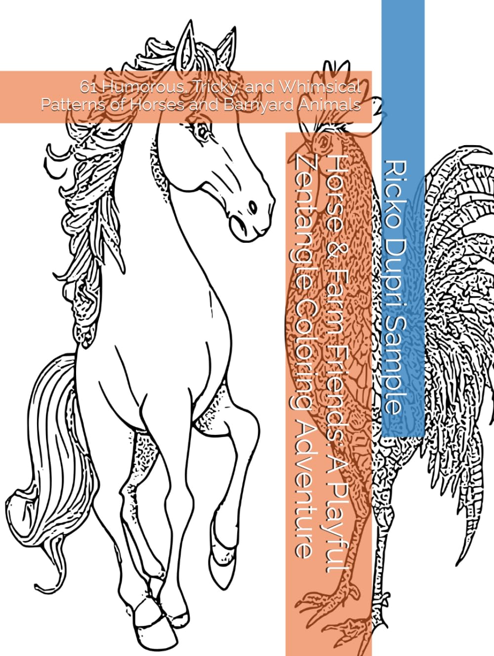 Horse & Farm Friends: A Playful Zentangle Coloring Adventure: 61 Humorous, Tricky, and Whimsical Patterns of Horses and Barnyard Animals