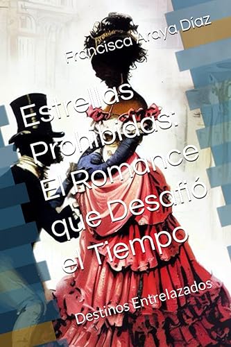 Estrellas Prohibidas El Romance que Desafió el Tiempo Destinos Entrelazados (Spanish Edition)