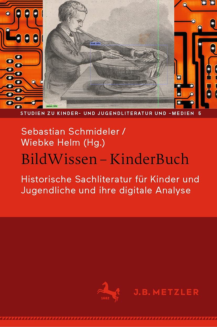 BildWissen – KinderBuch: Historische Sachliteratur für Kinder und Jugendliche und ihre digitale Analyse (Studien zu Kinder- und Jugendliteratur und -medien 5)