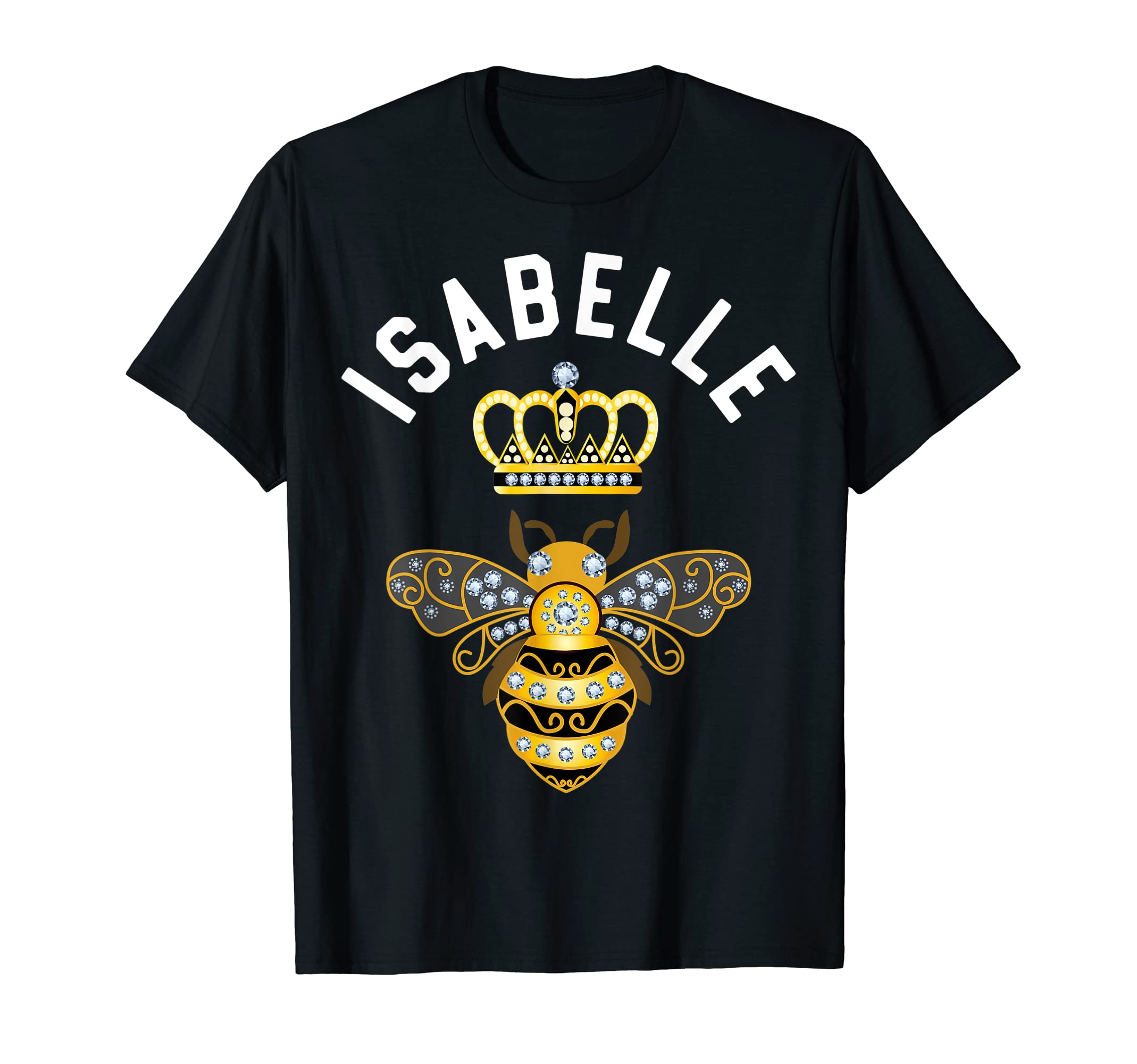 Isabelle Name Shirts & GiftsIsabelle Name Isabelle Birthday Queen Crown Bee Isabelle T-Shirt