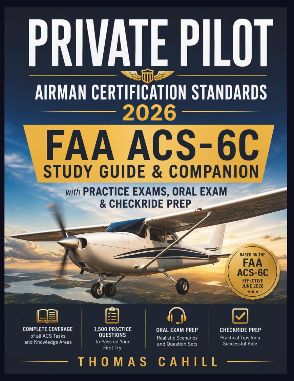 Private Pilot Airman Certification Standards 2026: FAA ACS-6C Study Guide & Companion with Practice Exams, Oral Exam & Checkride Prep 1,500 Practice Questions to Pass on Your First Try
