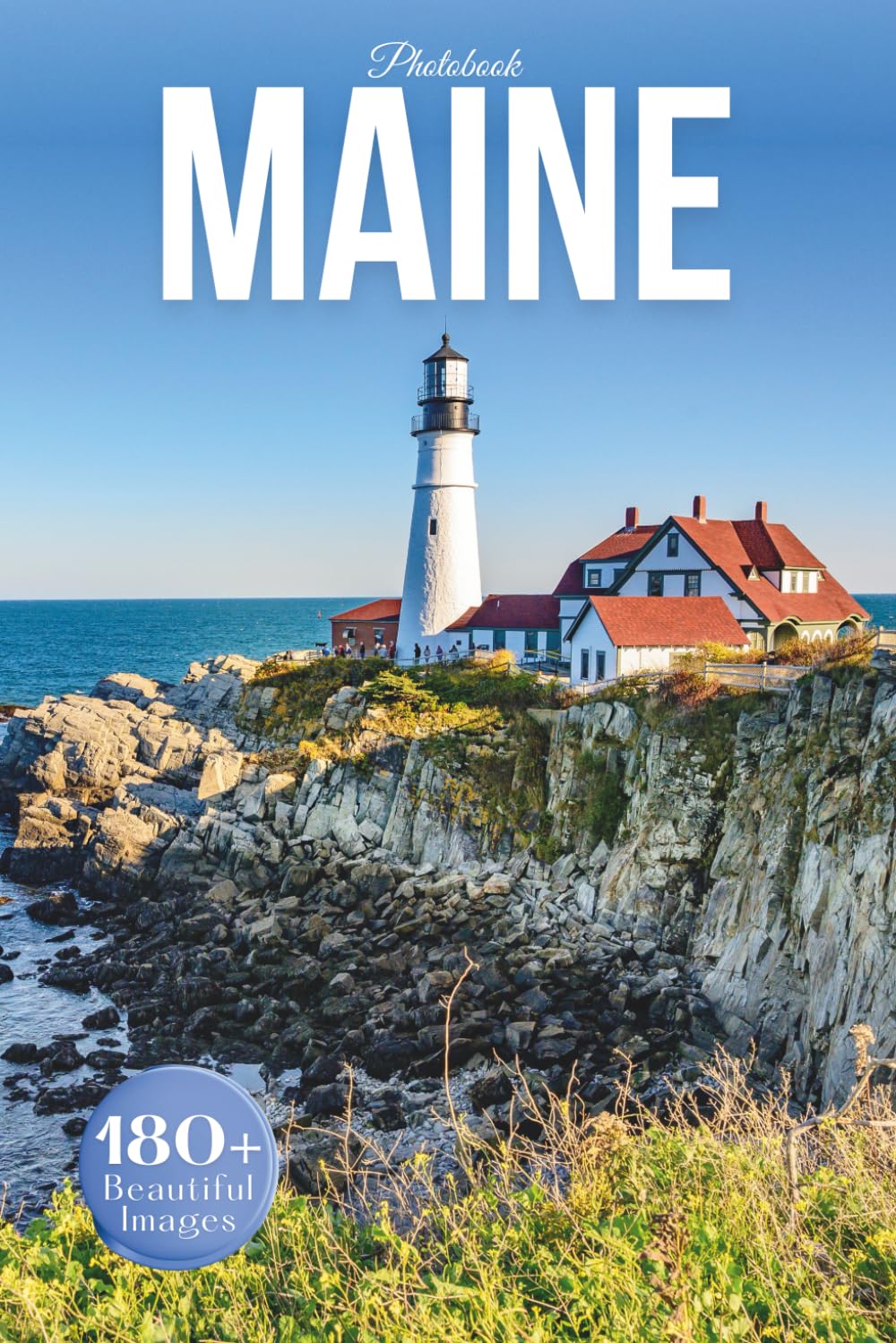 Maine Travel Photobook: Iconic Landmarks and Hidden Gems From Rugged Coasts to Quiet Forests