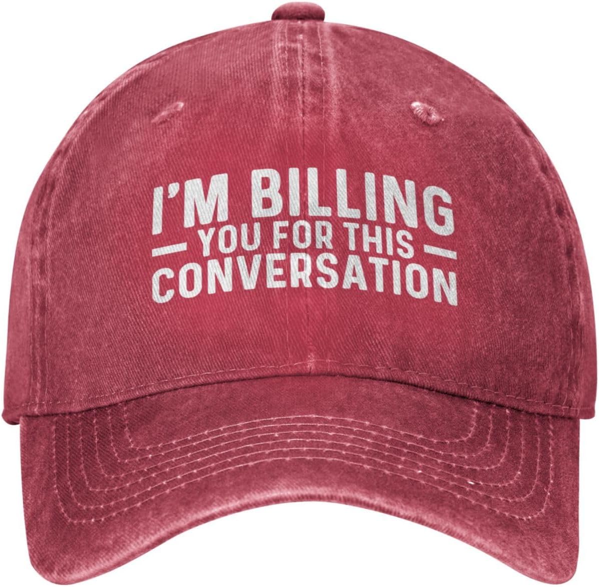 I'm Billing You for This Conversation Hat Women Baseball Hat Funny Hats