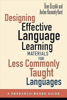 Designing Effective Language Leaing Materials for Less Commonly Taught Languages: A Research-Based Guide-Wow! eBook
