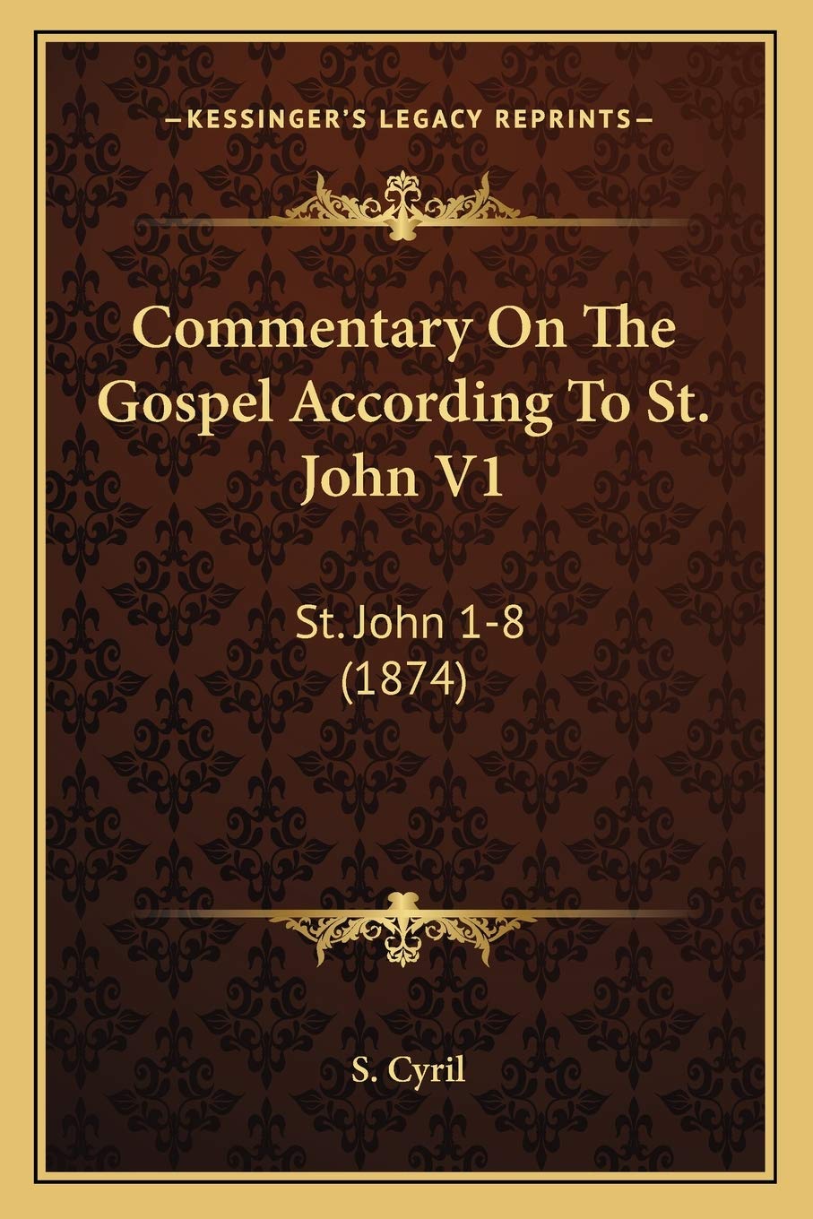 Commentary On The Gospel According To St. John V1: St. John 1-8 (1874)